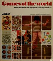 Cover of: Games of the world: how to make them, how to play them, how they came to be