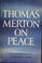 Cover of: Thomas Merton on peace.