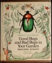 Good bugs and bad bugs in your garden: back-yard ecology by Dorothy Childs Hogner