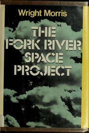 Cover of: The Fork River space project by Wright Morris