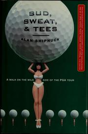 Cover of: Bud, Sweat and Tees : A Walk on the Wild Side of the PGA Tour