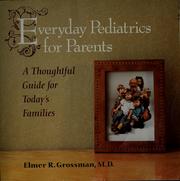 Cover of: Everyday pediatrics for parents | Elmer R. Grossman