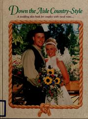 Cover of: Down the aisle country style: a wedding idea book for couples with rural roots.
