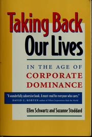 Cover of: Taking Back Our Lives in the Age of Corporate Dominance by Ellen Schwartz, Suzanne Stoddard