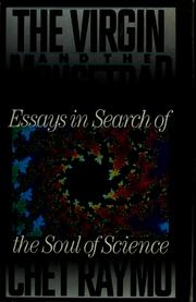 Cover of: The virgin and the mousetrap: essays in search of the soul of science