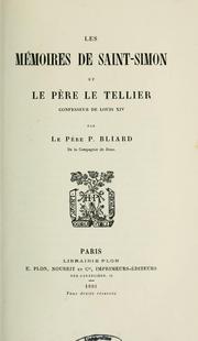 Les Mémoires de Saint-Simon et le père Le Tellier, confesseur de Louis XIV by Pierre Bliard