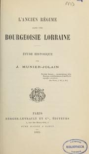 Cover of: L'Ancien Régime dans une bourgeoisie lorraine: étude historique