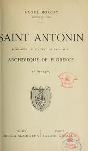 Cover of: Saint Antonin, fondateur du couvent de Saint-Marc, archevêque de Florence, 1389-1459 by Raoul Morçay