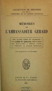Cover of: Mémoires de l'ambassadeur Gerard: "Mes quatre années en Allemagne"