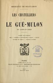 Cover of: Les chatelliers et le Gué-Mulon en Loir-et-Cher by Charles-Edmond Regnault de Beaucaron
