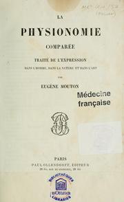 Cover of: La physionomie comparée: traité de l'expression dans l'homme, dans la nature, et dans l'art