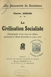 Cover of: La civilisation socialiste: sténographie d'une leçon de clôture prononcée à l'Ecole socialiste le 3 juin 1910