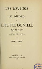 Cover of: Les Revenus et les dépenses de l'hôtel de ville de Niort avant 1789 by Henri Proust