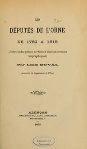 Cover of: Les Députés de l'Orne de 1789 à 1815: extraits des procès-verbaux d'élection et notes biographiques