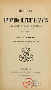 Cover of: Histoire de la révocation de l'Edit de Nantes à Bordeaux et dans le bordelais (diocèse de Bordeaux), 1653-1715