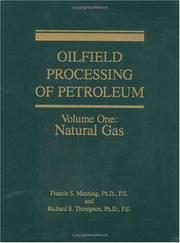 Cover of: Oilfield processing of petroleum by Francis S. Manning
