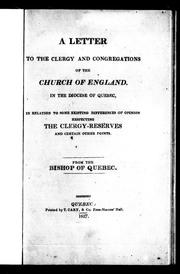 Cover of: A letter to the clergy and congregations of the Church of England in the Diocese of Quebec: in relation to some existing differences of opinion respecting the clergy reserves and certain other points