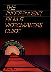 Cover of: The independent film & videomakers guide by Michael Wiese