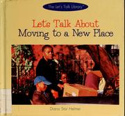 Cover of: Let's talk about moving to a new place by Diana Star Helmer