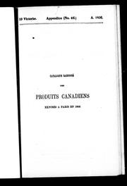 Cover of: Catalogue raisonné des produits canadiens exposés à Paris en 1855