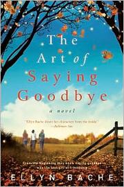 Cover of: The Art of Saying Goodbye by Ellyn Bache