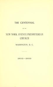 Cover of: The centennial of the New York avenue Presbyterian church: Washington, D.C., 1803-1903