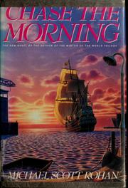 Cover of: Chase the morning by Michael Scott Rohan