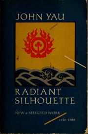 Cover of: Radiant silhouette: new & selected work, 1974-1988
