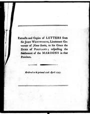 Cover of: Extracts and copies of letters from Sir John Wentworth, lieutenant governor of Nova Scotia, to His Grace the Duke of Portland: respecting the settlement of the Maroons in that province