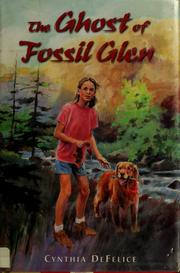 Cover of: The ghost of Fossil Glen by Cynthia C. DeFelice
