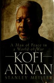 Cover of: Kofi Annan: a man of peace in a world of war