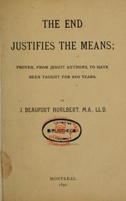 Cover of: The end justifies the means by J. Beaufort Hurlbert