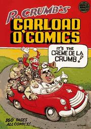Cover of: R. Crumb's Carload O' Comics : An Anthology of Choice Strips and Stories : 1968 to 1976