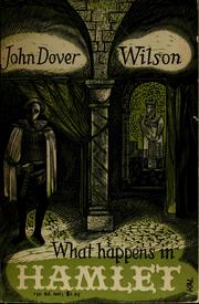 What happens in Hamlet by Wilson, John Dover, J. D. Wilson, J. Dover Wilson, John Dover Wilson, J D. Wilson