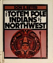 Cover of: The totem pole Indians of the Northwest by Don E. Beyer