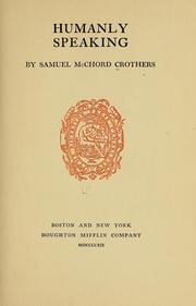Cover of: Humanly speaking by Samuel McChord Crothers