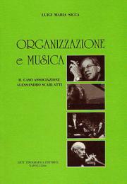 Cover of: Organizzazione e musica: il caso Associazione Alessandro Scarlatti