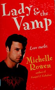 Cover of: Lady & the Vamp (Immortality Bites, Book 3) by Michelle Rowen