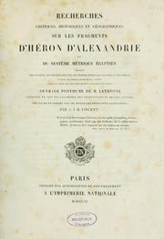 Cover of: Recherches critiques, historiques et géographiques sur les fragments d'Héron d'Alexandrie, ou, Du sytème métrique égyptien, considéré dans ses bases, dans ses rapports avec les mesures itinéraires des Grecs et des Romains et dans les modifications qu'il a subies depuis le règne des Pharaons jusqu'à l'invasion des Arabes