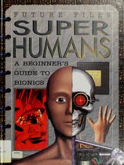 Cover of: Superhumans: a beginner's guide to bionics