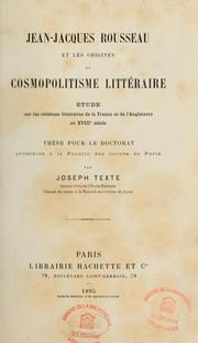 Cover of: Jean-Jacques Rousseau et les origines du cosmopolitisme littérraire: étude sur les relations littéraires de la France et de l'Angleterre au XVIIIe siècle