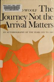 Cover of: The journey, not the arrival matters: an autobiography of the years, 1939-1969
