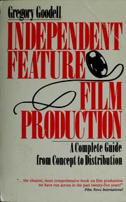 Cover of: Independent feature film production by Gregory Goodell