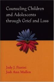 Counseling children and adolescents through grief and loss by Jody J. Fiorini, Jodi Ann Mullen
