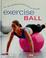 Cover of: Exercise ball