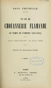 Cover of: Une Chouannerie flamande au temps de l'Empire (1813-1814) : Louis Fruchart, dit Louis XVII by Paul Fauchille