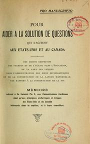 Cover of: Pour aider à la solution des questions qui s'agitent aux Etats-Unis et au Canada: mémoire adressé à Sa Sainteté Pie X, aux cardinaux, aux principaux archevêques et évêques des Etats-Unis et du Canada