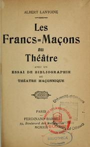 Cover of: Les Francs-maçons au théâtre: avec un essai de bibliographie du théâtre maçonnique