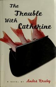 Cover of: The trouble with Catherine by Andes Hruby