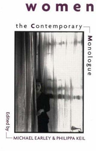 The Contemporary monologue, women by edited with notes and commentaries by Michael Earley & Philippa Keil.